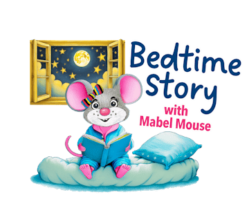 Bedtime Stories with Mabel the Mouse